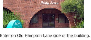 Enter on Old Hampton Lane side of the building.